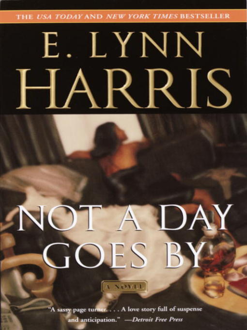 Title details for Not a Day Goes By by E. Lynn Harris - Available